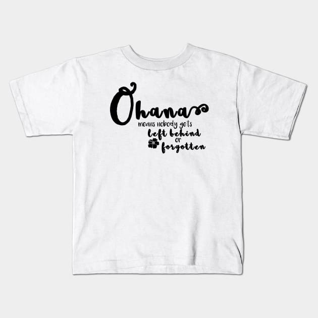 Ohana means Kids T-Shirt by supergirljennie